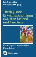 Theologische Erwachsenenbildung Zwischen Pastoral Und Katechese: Grundlagen - Arbeitsfelder - Perspektiven 378673030X Book Cover