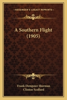 A Southern Flight (1905) 0548681945 Book Cover