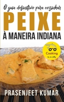 O Guia Definitivo Para Cozinhar Peixe À Maneira Indiana B0C9KM8TD2 Book Cover