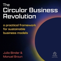 The Circular Business Revolution: A Practical Framework for Sustainable Business Models B0DMDH83XY Book Cover