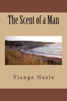 The Scent of a Man 1499170149 Book Cover