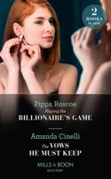 Playing The Billionaire's Game / The Vows He Must Keep 0263278409 Book Cover