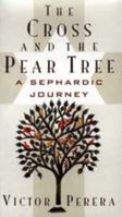 The Cross and the Pear Tree: A Sephardic Journey 0520206525 Book Cover