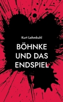 Böhnke und das Endspiel: Kriminalroman (German Edition) 3757852753 Book Cover