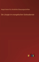 Die Liturgie im evangelischen Gottesdienste 3368462490 Book Cover