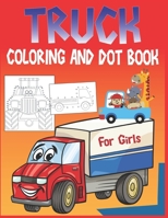 Truck Coloring and Dot Book For Girls: Connect the dots and coloring Activity for girls B08BVWTFQ2 Book Cover