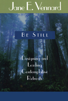 Be Still: Designing and Leading Contemplative Retreats 156699229X Book Cover