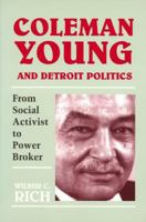 Coleman Young And Detroit Politics: From Social Activist to Power Broker (African American Life Series) 0814320937 Book Cover