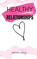 Healthy Relationships: How to Overcome Anxiety in Relationships, Couple Conflicts, and Insecurities in Love 1801915563 Book Cover