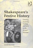 Shakespeare's Festive History: Feasting, Festivity, Fasting, and Lent in the Second Henriad 1138710857 Book Cover