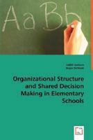 Organizational Structure and Shared Decision Making in Elementary Schools 3639027728 Book Cover