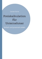 Preiskalkulation für Unternehmer: Einfach und praxisnah erklärt (German Edition) 3819277544 Book Cover