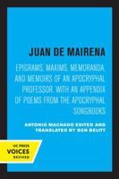 Juan de Mairena: Epigrams, Maxims, Memoranda, and Memoirs of an Apocryphal Professor. With an Appendix of Poems from the Apocryphal Songbooks 0520332733 Book Cover