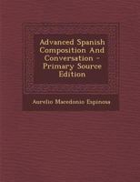 Advanced Spanish Composition And Conversation 1017852685 Book Cover