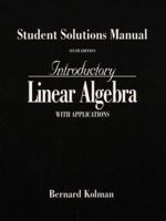 Introductory Linear Algebra With Applications - Students Solutions Manual 0130328537 Book Cover