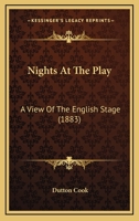 Nights At The Play: A View Of The English Stage 1249469287 Book Cover