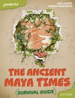 Readerful Books for Sharing: Year 5/Primary 6: The Ancient Maya Times - Survival Guide 1382040881 Book Cover