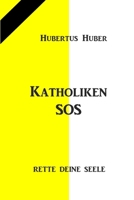 Katholiken-SOS: Rette Deine Seele B09KN9WRD7 Book Cover