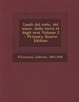 Laudi del Cielo, del Mare, Della Terra Et Degli Eroi Volume 2 - Primary Source Edition 1295857928 Book Cover