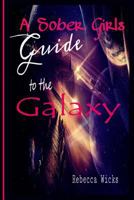 A Sober Girl's Guide to the Galaxy 1983660922 Book Cover