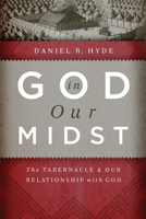 God in Our Midst: The Tabernacle and Our Relationship with God 1567692818 Book Cover