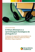 O !Khun (Khoisan) e a aprendizagem fonológica do português L2 (Portuguese Edition) 3639896580 Book Cover