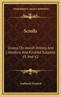 Scrolls: Essays On Jewish History And Literature And Kindred Subjects V1 And V2 1162808365 Book Cover