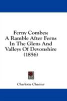 Ferny Combes: A Ramble After Ferns in the Glens and Valleys of Devonshire 1018231161 Book Cover