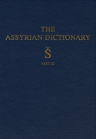 The Assyrian Dictionary of the Oriental Institute of the Univeristy of Chicago, vol 17 Part 3 (Sh) (Assyrian Dictionary) 0918986796 Book Cover