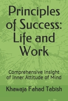 Principles of Success: Life and Work: Comprehensive Insight of Inner Attitude of Mind B093RWXB1B Book Cover