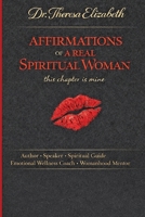 AFFIRMATIONS OF A REAL SPIRITUAL WOMAN: This Chapter Is Mine B0GNHKLKMY Book Cover