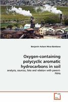 Oxygen-containing polycyclic aromatic hydrocarbons in soil: analysis, sources, fate and relation with parent-PAHs 3639299353 Book Cover