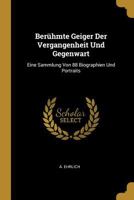 Ber�hmte Geiger Der Vergangenheit Und Gegenwart: Eine Sammlung Von 88 Biographien Und Portraits 1279805145 Book Cover