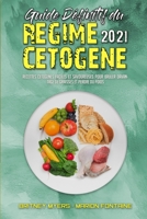 Guide D�finitif Du R�gime C�tog�ne 2021: Recettes C�tog�nes Faciles Et Savoureuses Pour Br�ler Davantage De Graisses Et Perdre Du Poids (Ultimate Guide To Ketogenic Diet 2021) (French Version) 1802413782 Book Cover