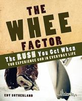 The Whee Factor: The Rush You Get When You Experience God in Everyday Life 1414119399 Book Cover