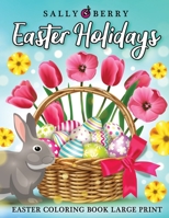 Easter Adult Coloring Book Large Print: A Coloring Book for Easter Holidays Featuring Easy and Large Designs. Enjoy Spring with Easter Eggs, Adorable Bunnies, Charming Flowers for Relaxation null Book Cover