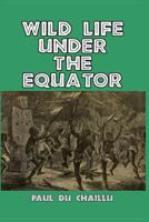 Wild Life Under the Equator 1241491941 Book Cover