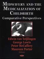 Midwifery And The Medicalization Of Childbirth: Comparative Perspectives 1594540314 Book Cover