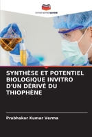 SYNTHÈSE ET POTENTIEL BIOLOGIQUE INVITRO D'UN DÉRIVÉ DU THIOPHÈNE 620604629X Book Cover