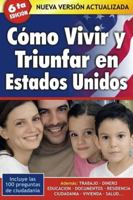 Como vivir y triunfar en Estados Unidos/ How to Live and Succeed in the United States (Spanish Edition) 1603962530 Book Cover