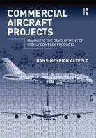 Commercial Aircraft Projects: Managing the Development of Highly Complex Products 0754677532 Book Cover