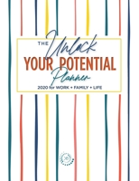 The Unlock Your Potential Planner: 2020 for WORK + FAMILY + LIFE 0578567830 Book Cover