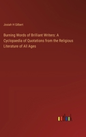 Burning Words of Brilliant Writers: A Cyclopaedia of Quotations from the Religious Literature of All Ages 3385306744 Book Cover