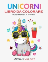 Unicorni: Libro da Colorare per bambini da 4 a 8 anni B088N3WBJN Book Cover