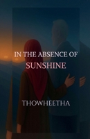 In the absence of sunshine B0FS2DBDVZ Book Cover