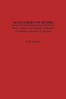 Allegories of Desire: Body, Nation, and Empire in Modern Caribbean Literature by Women (Studies in Caribbean Literature Series) 0325070865 Book Cover