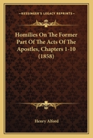 Homilies On The Former Part Of The Acts Of The Apostles, Chapters 1-10 1165545926 Book Cover