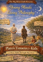 Plato’s Timaeus for Kids: A Short Walk Through Big Ideas (Young Minds · Living Philosophy) B0GFSDXY1R Book Cover