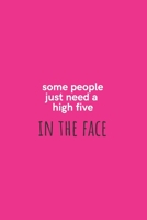 Some People Just Need a High Five In the Face: Medium Lined Notebook/Journal for Work, School, and Home Funny Hot Pink 1661379419 Book Cover