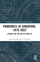 Pandemics in Singapore, 1819-2022: Lessons for the Age of COVID-19 1032469684 Book Cover